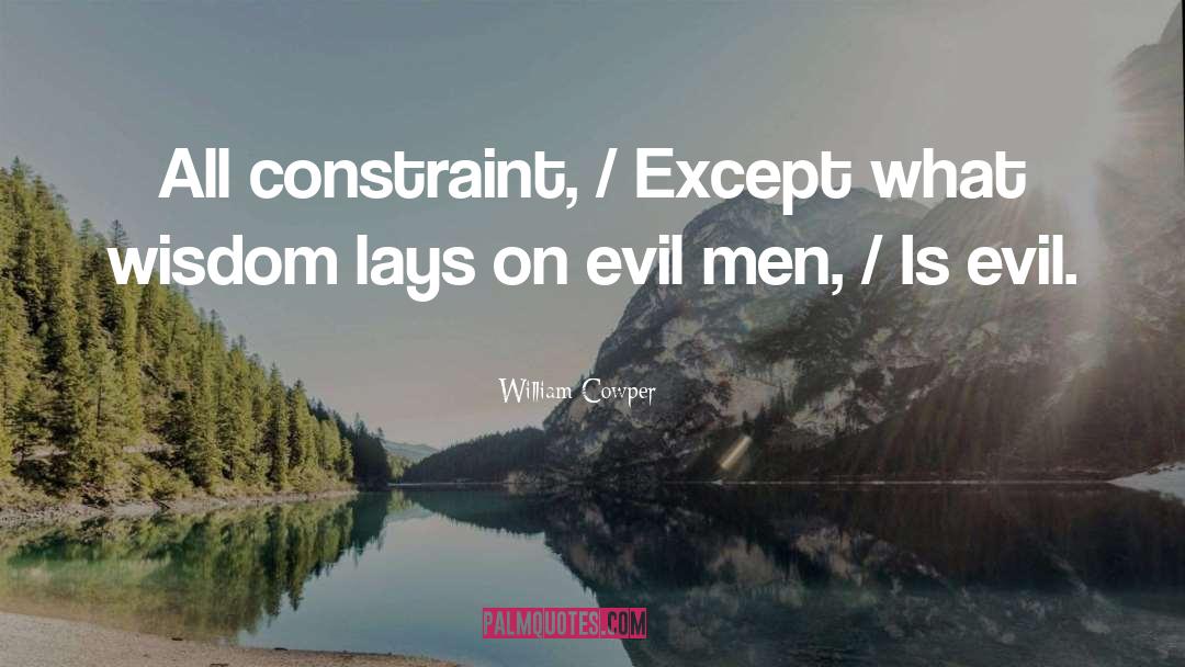 Evil Men quotes by William Cowper