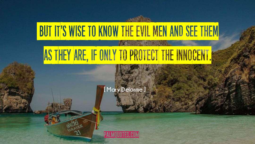 Evil Men quotes by Mary Delorme