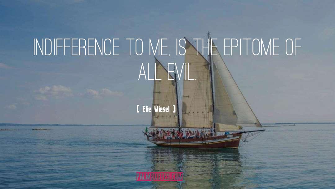 Evil Men quotes by Elie Wiesel