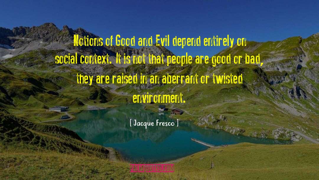 Evil People quotes by Jacque Fresco