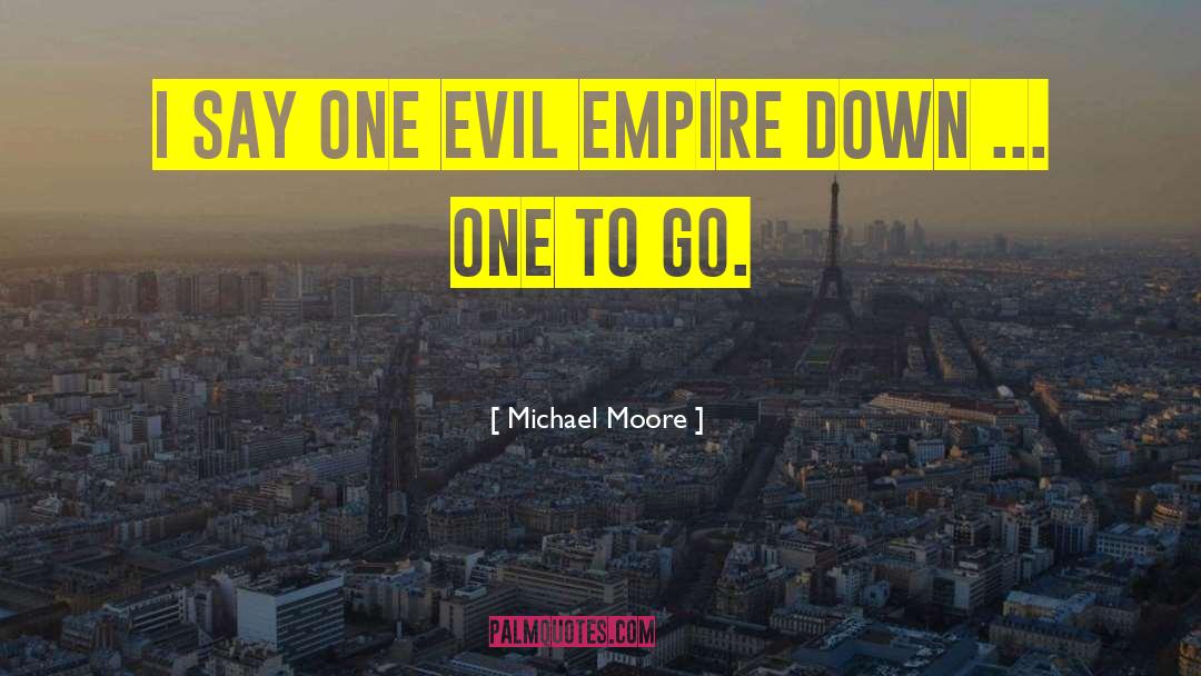 Evil Plans quotes by Michael Moore