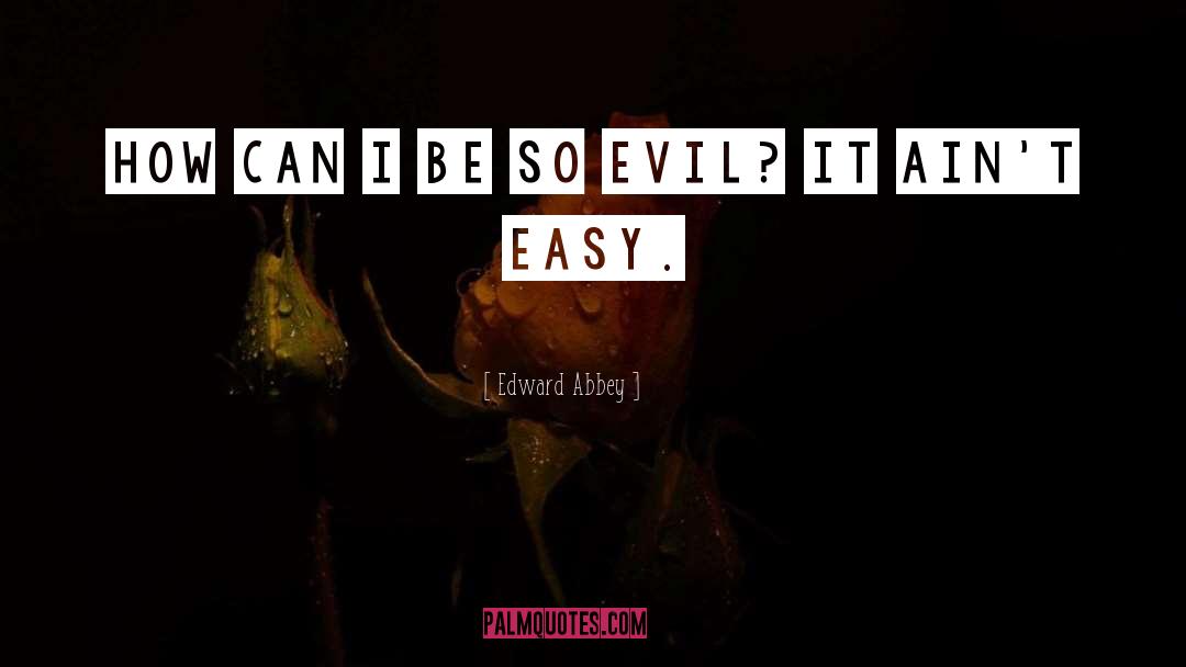 Evil quotes by Edward Abbey