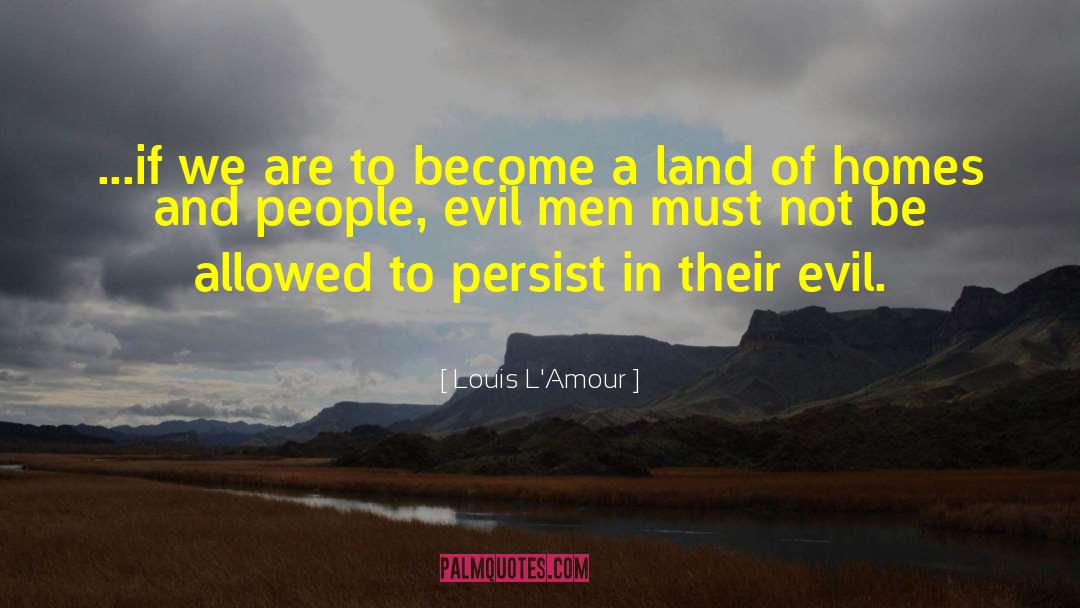 Evil Side quotes by Louis L'Amour