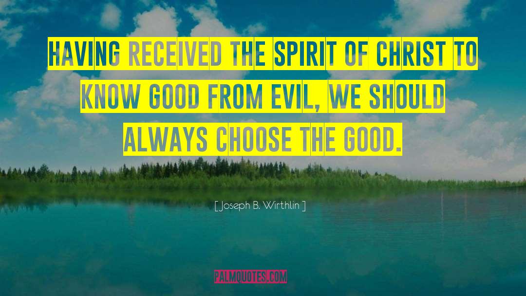 Evil Spirit quotes by Joseph B. Wirthlin