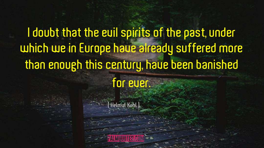 Evil Spirits quotes by Helmut Kohl