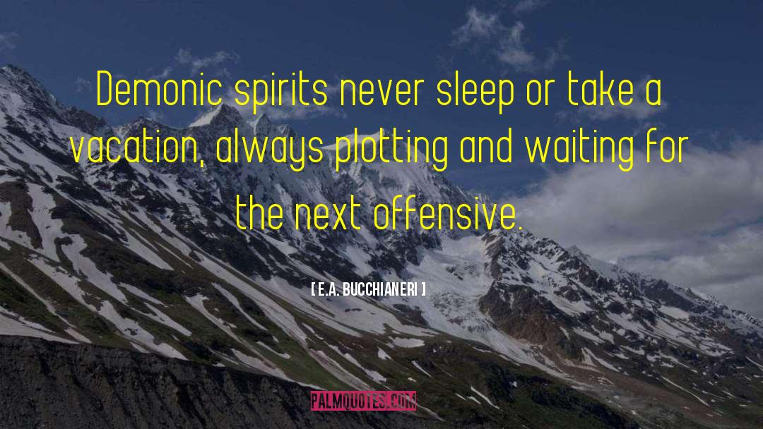 Evil Spirits quotes by E.A. Bucchianeri