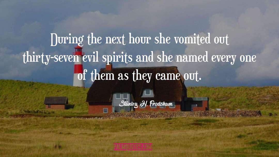 Evil Spirits quotes by Stanley H. Frodsham