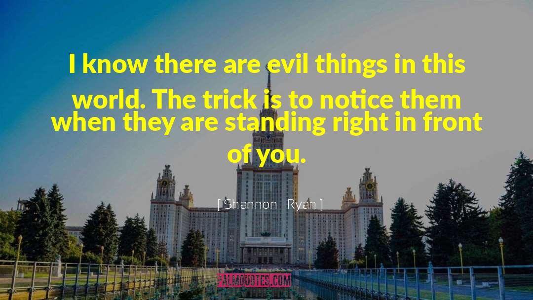 Evil Things quotes by Shannon   Ryan