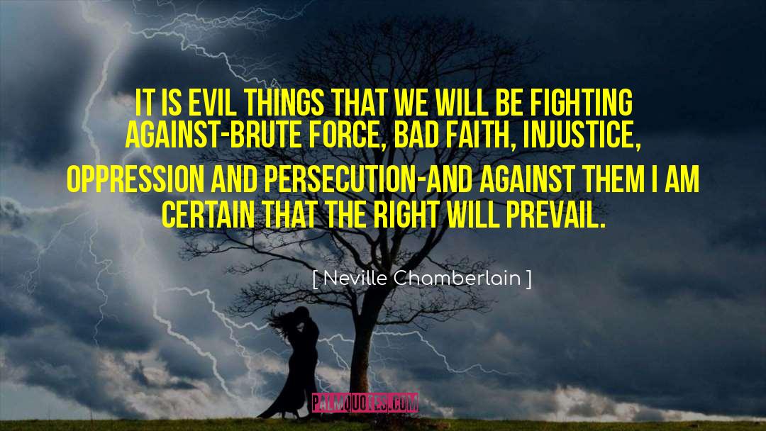 Evil Things quotes by Neville Chamberlain