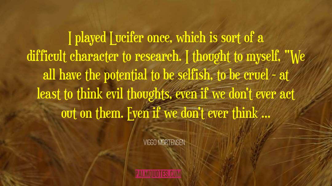 Evil Thoughts quotes by Viggo Mortensen