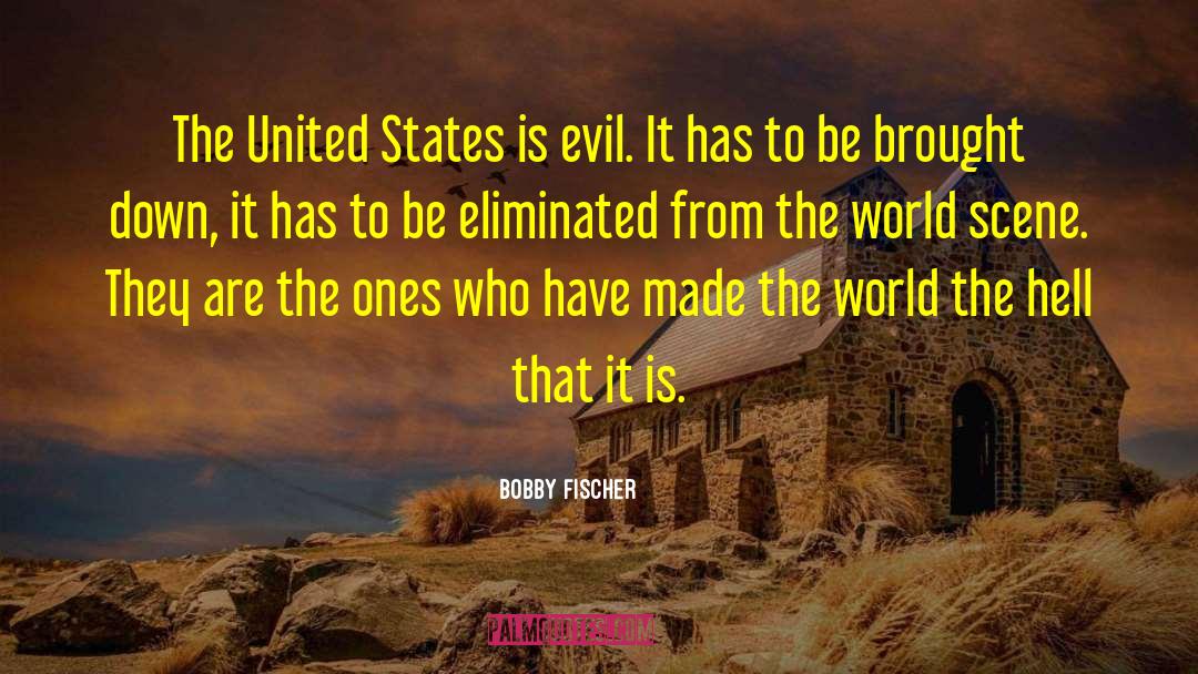 Evil World quotes by Bobby Fischer