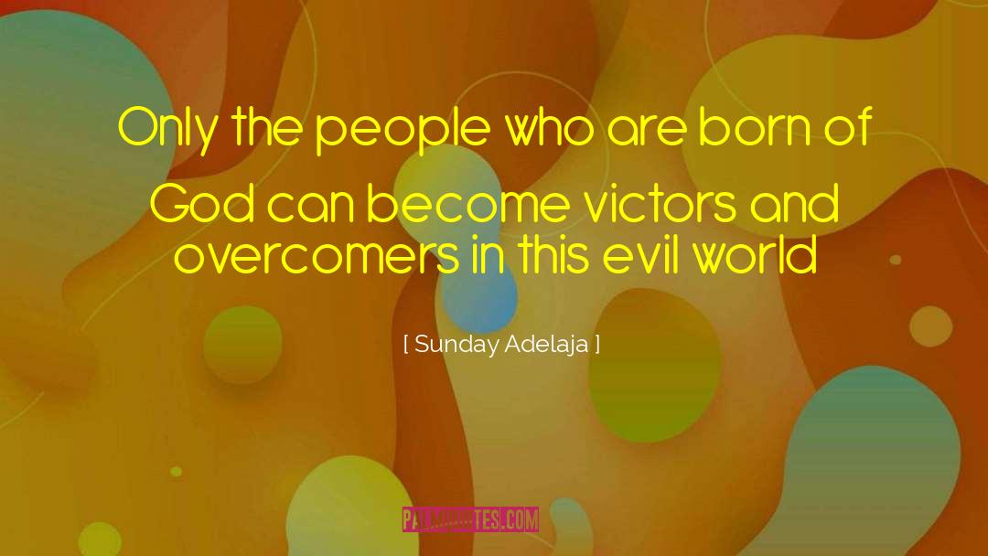 Evil World quotes by Sunday Adelaja