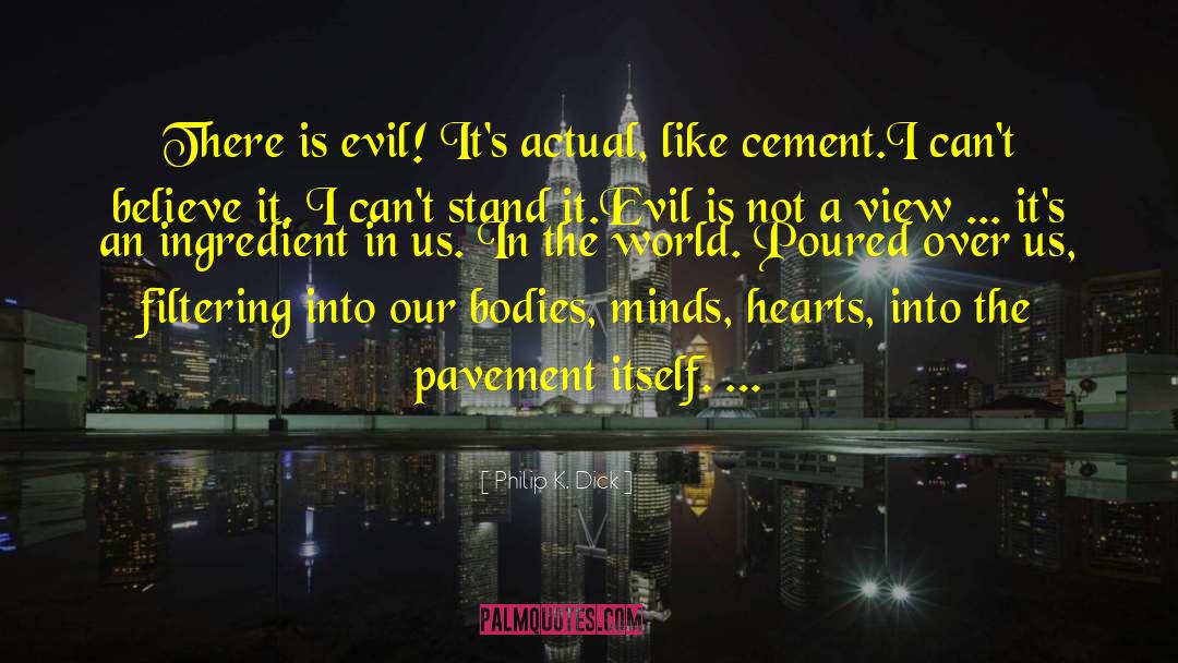Evil World quotes by Philip K. Dick