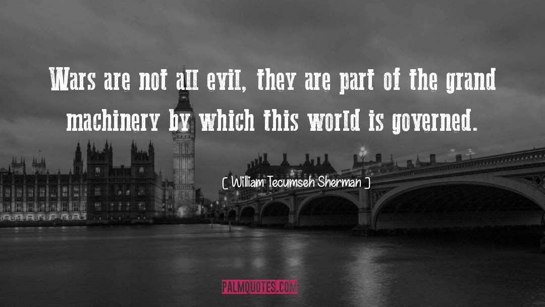 Evil World quotes by William Tecumseh Sherman