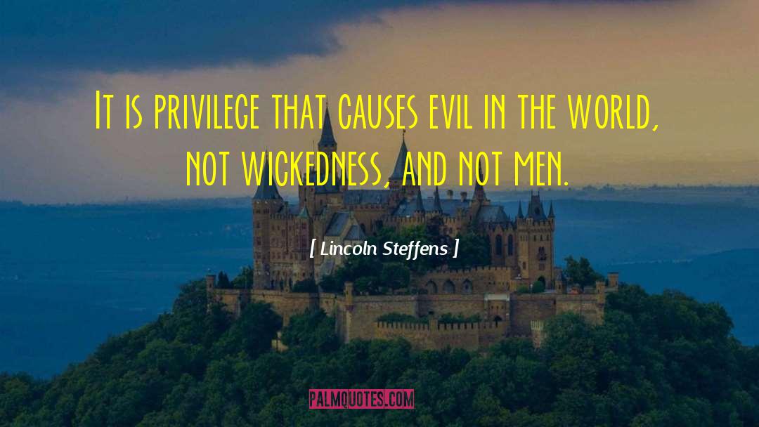 Evil World quotes by Lincoln Steffens