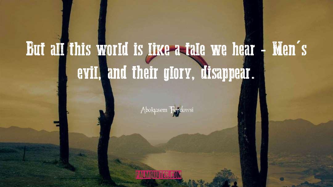 Evil World quotes by Abolqasem Ferdowsi