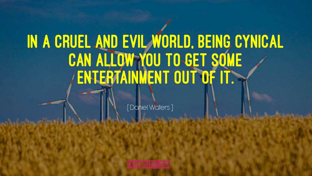 Evil World quotes by Daniel Waters