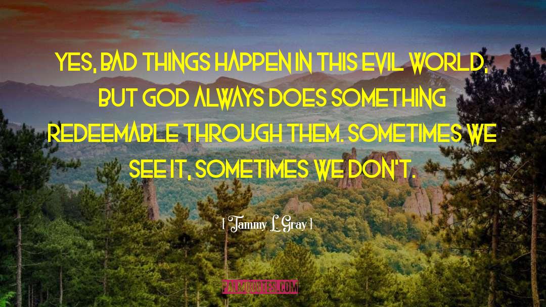 Evil World quotes by Tammy L. Gray