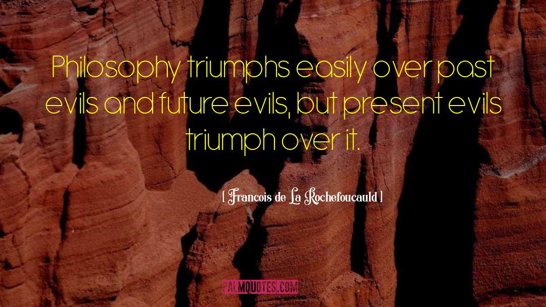 Evils quotes by Francois De La Rochefoucauld