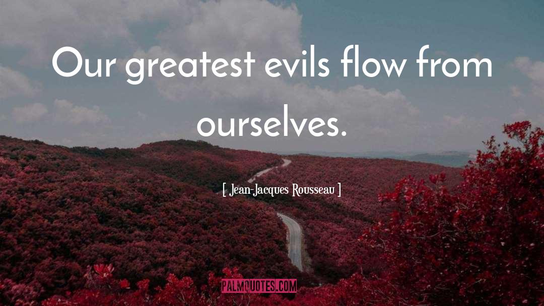 Evils quotes by Jean-Jacques Rousseau