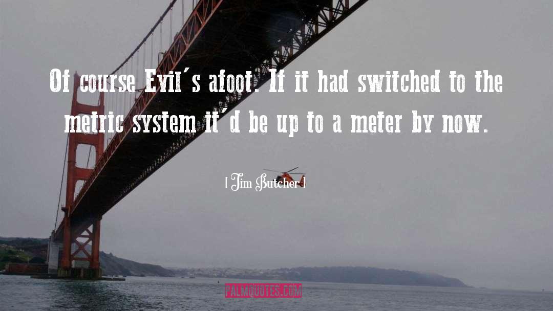 Evils quotes by Jim Butcher