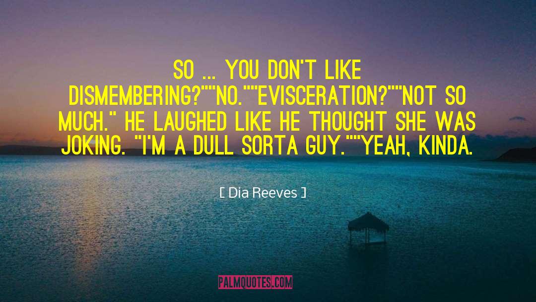 Evisceration quotes by Dia Reeves
