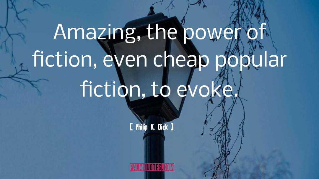 Evoke quotes by Philip K. Dick