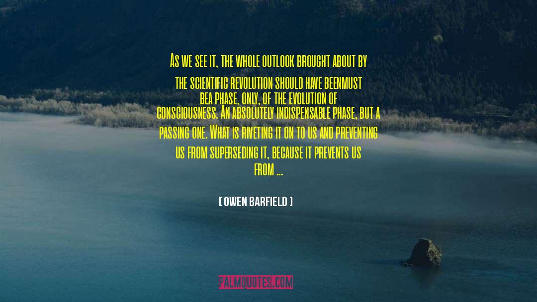 Evolution Of Consciousness quotes by Owen Barfield