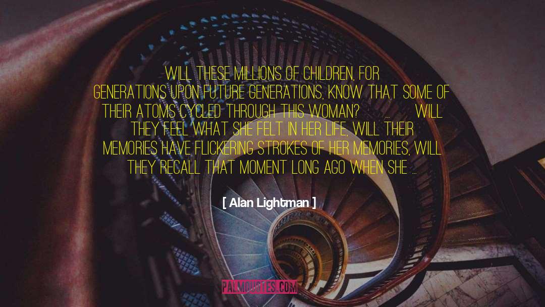 Evolution Of Consciousness quotes by Alan Lightman