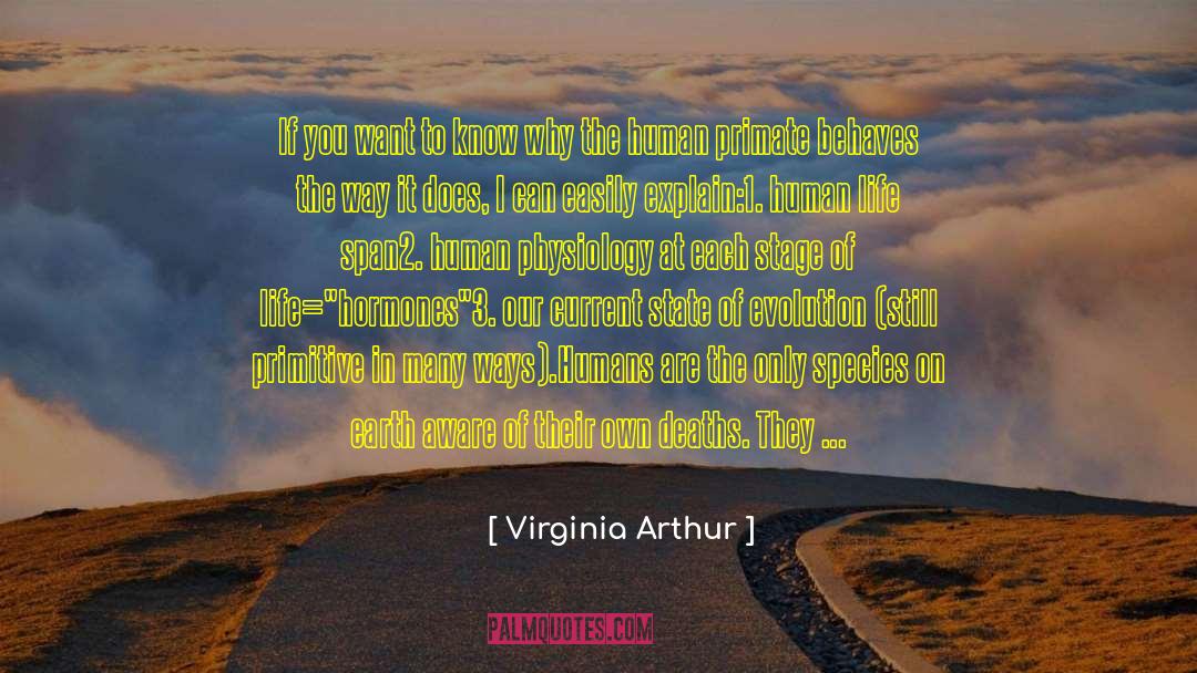 Evolution Of Humans quotes by Virginia Arthur