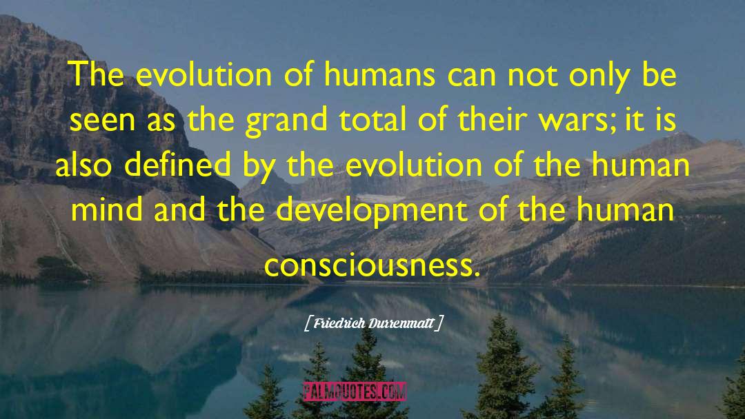 Evolution Of Humans quotes by Friedrich Durrenmatt