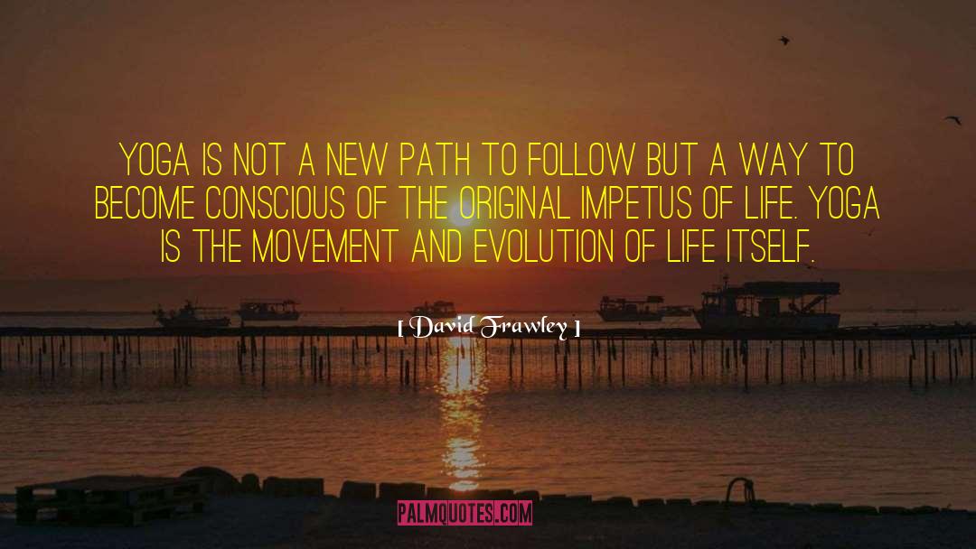 Evolution Of Life quotes by David Frawley