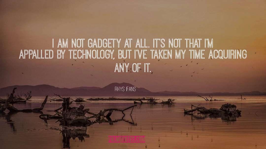 Evolution Of Technology quotes by Rhys Ifans