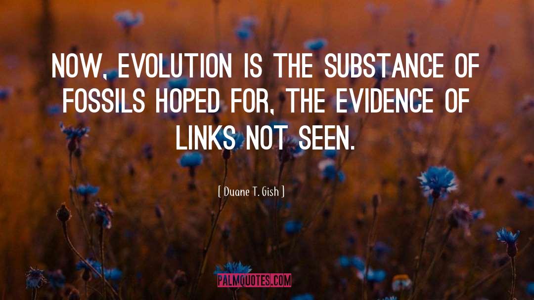 Evolution Of Technology quotes by Duane T. Gish