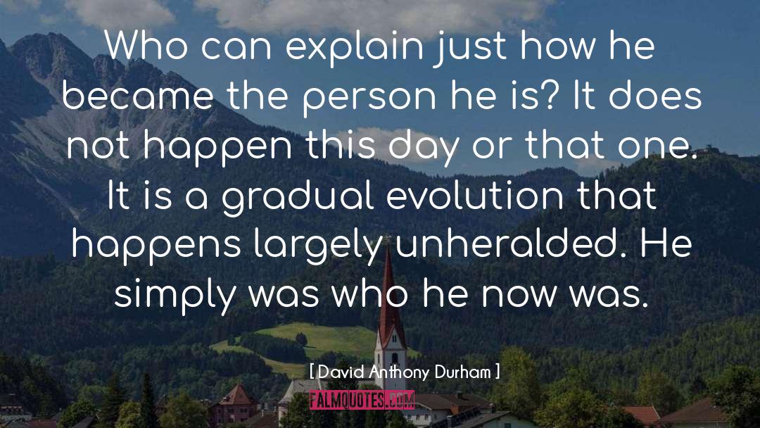Evolution quotes by David Anthony Durham