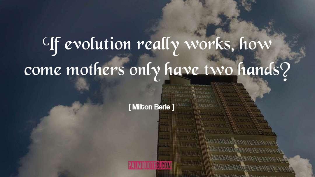 Evolution quotes by Milton Berle