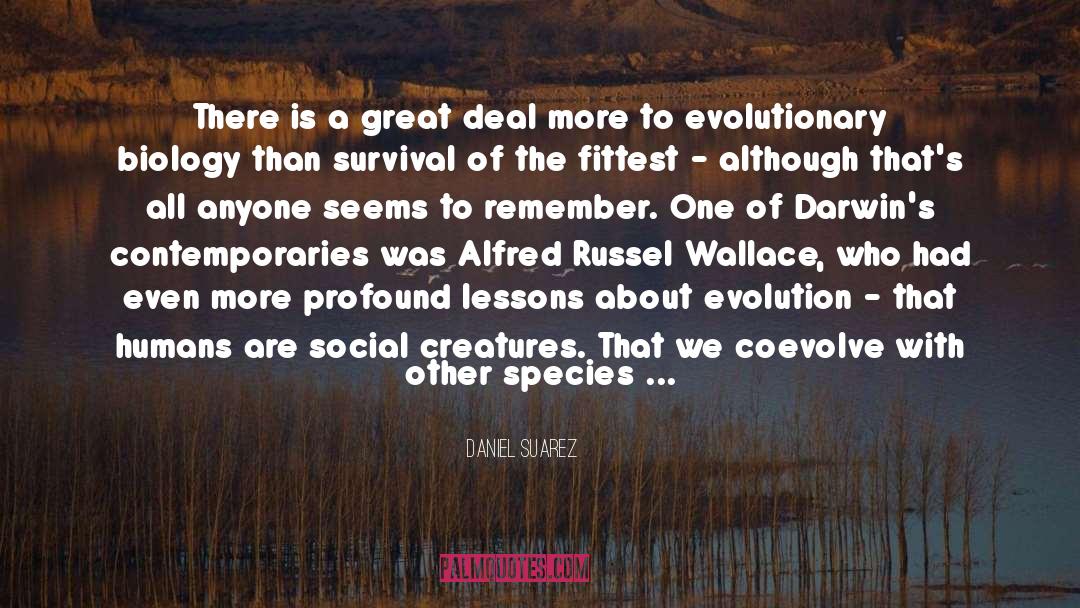 Evolutionary Biology quotes by Daniel Suarez