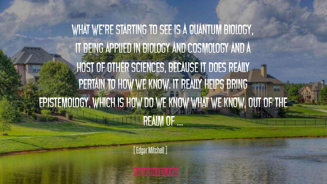 Evolutionary Biology quotes by Edgar Mitchell