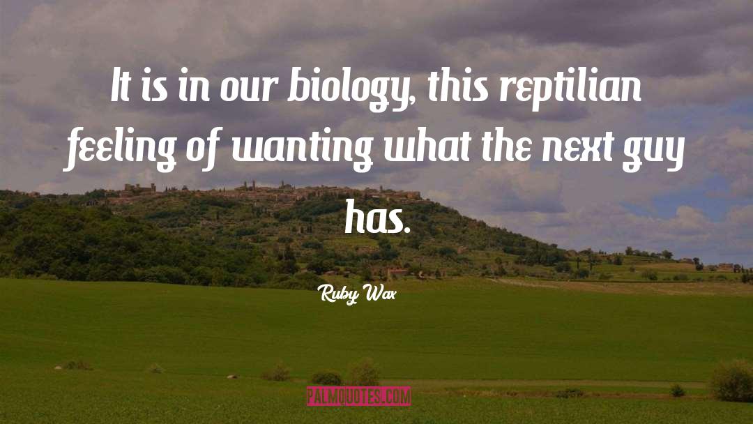 Evolutionary Biology quotes by Ruby Wax