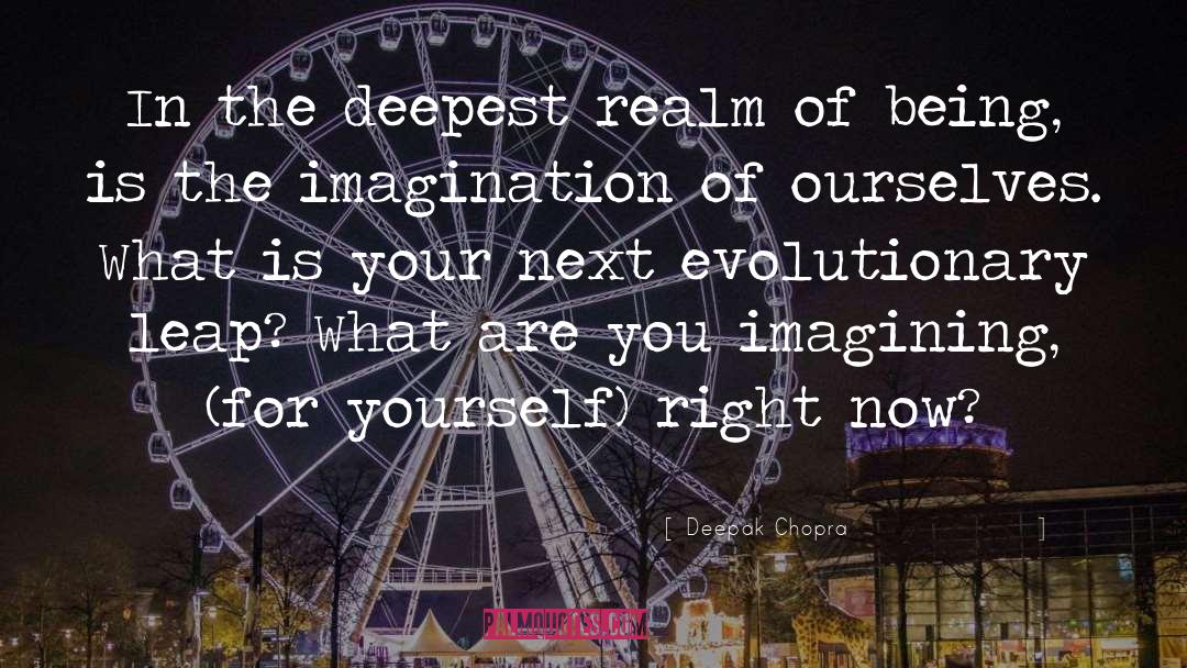 Evolutionary Novelties quotes by Deepak Chopra