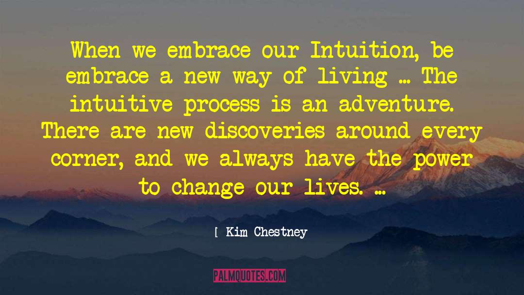 Evolutionary Process quotes by Kim Chestney