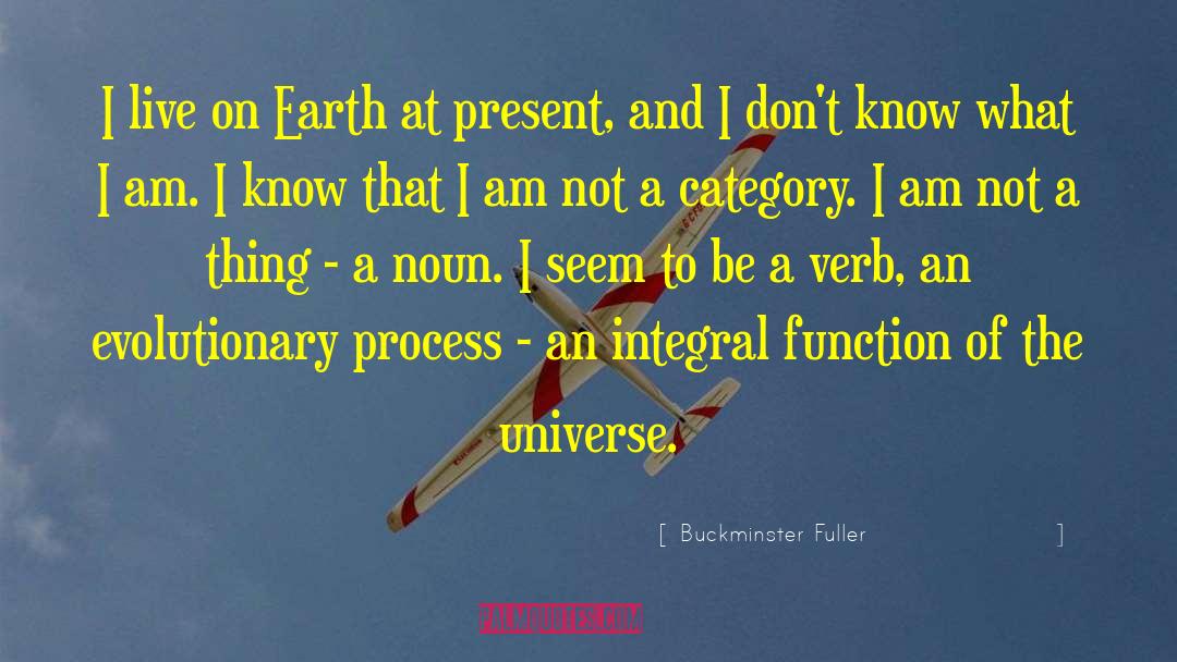 Evolutionary Process quotes by Buckminster Fuller
