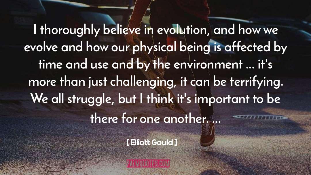 Evolve quotes by Elliott Gould