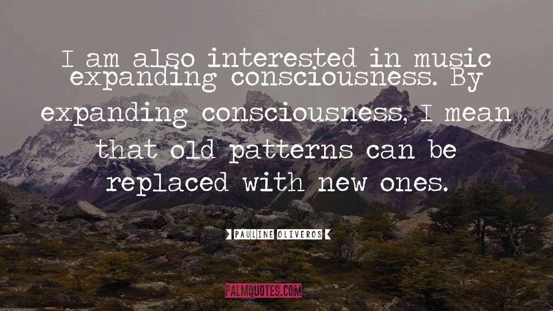 Evolved Consciousness quotes by Pauline Oliveros