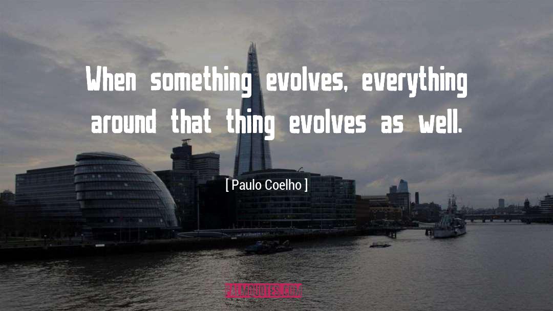 Evolves quotes by Paulo Coelho
