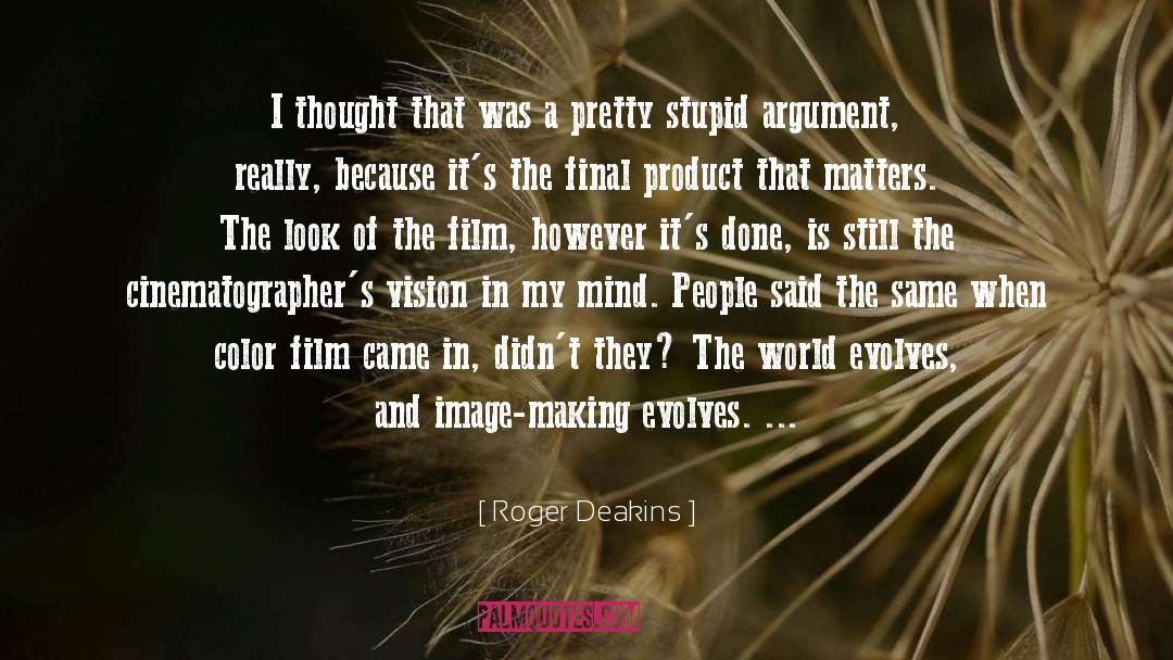 Evolves quotes by Roger Deakins