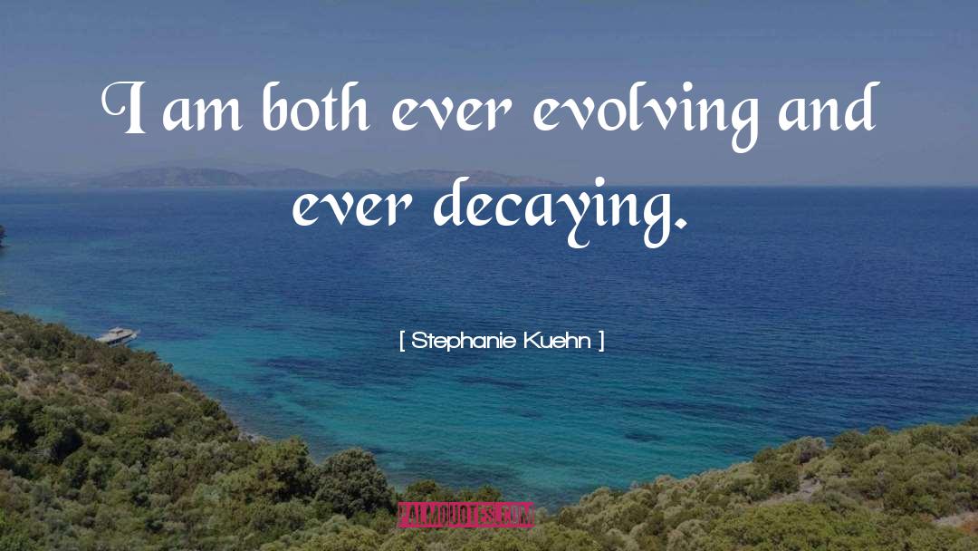 Evolving quotes by Stephanie Kuehn
