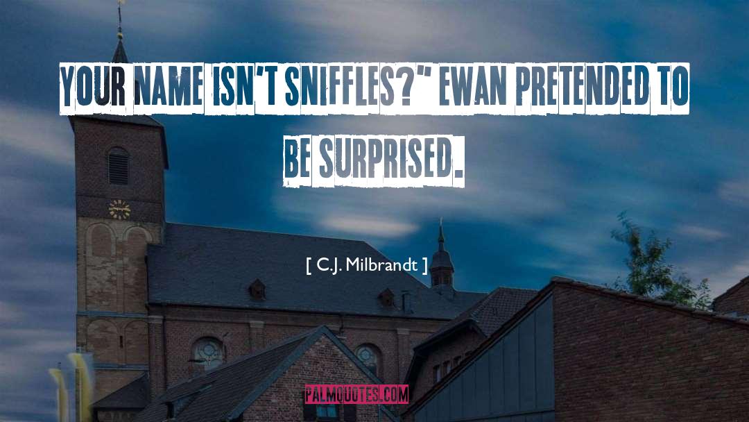 Ewan quotes by C.J. Milbrandt