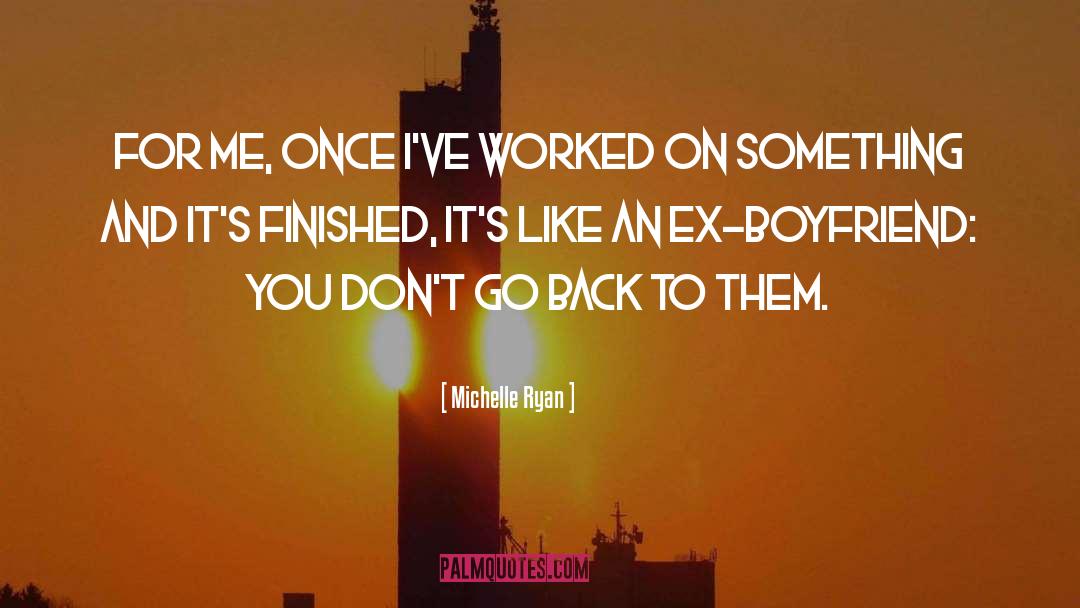 Ex Boyfriend quotes by Michelle Ryan