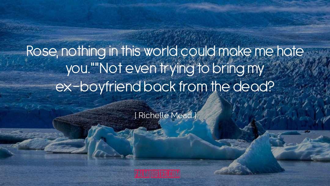 Ex Boyfriend quotes by Richelle Mead